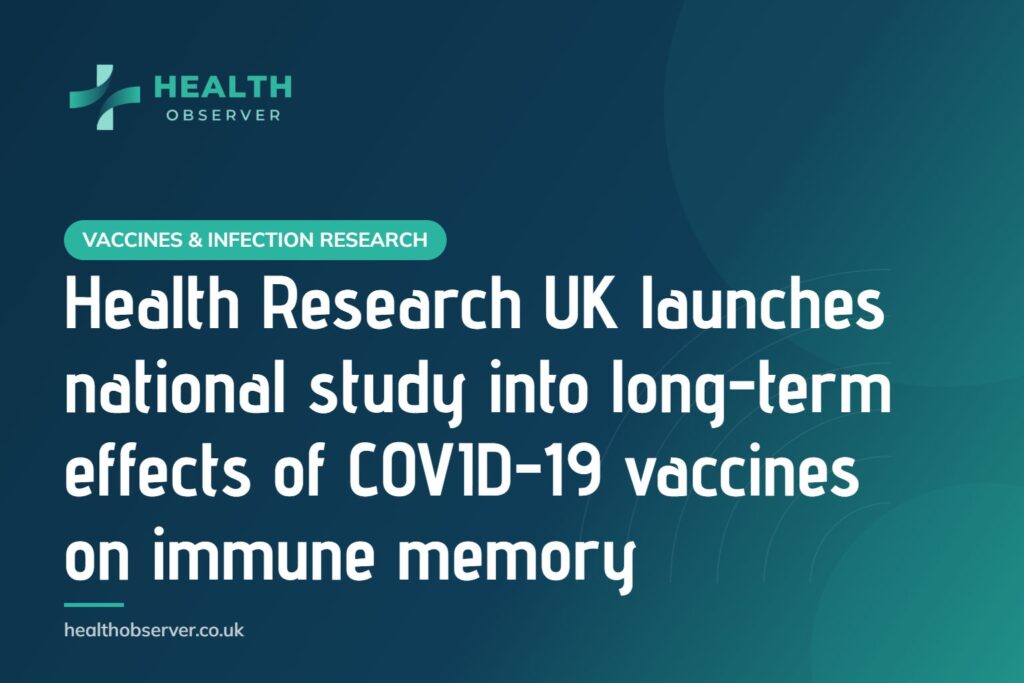 Health Research UK launches national study into long-term effects of COVID-19 vaccines on immune memory
