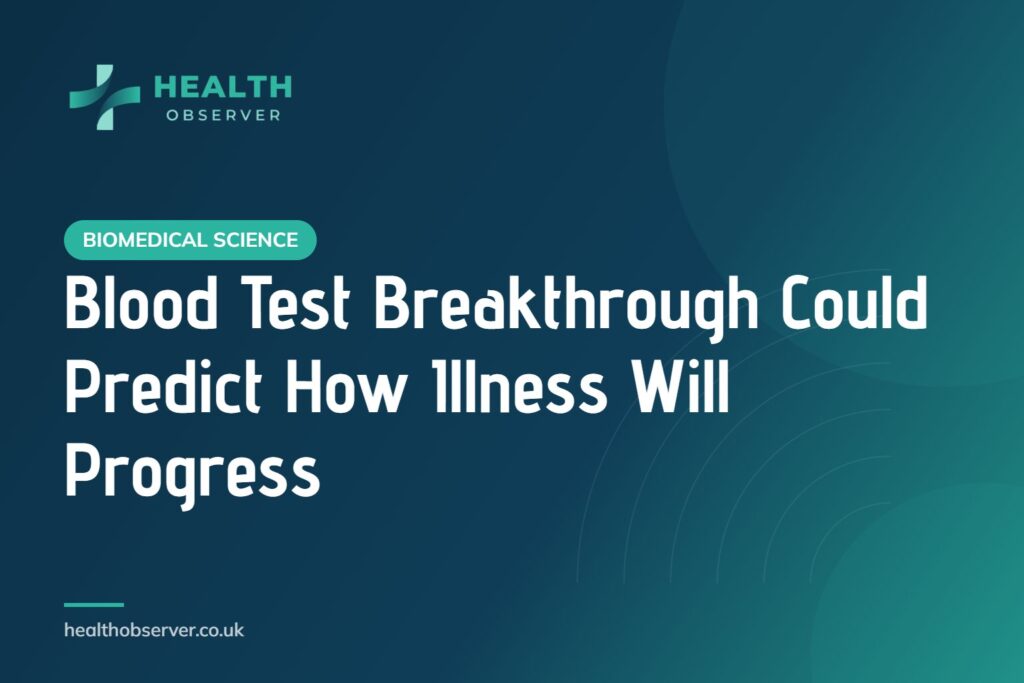 Blood Test Breakthrough Could Predict How Illness Will Progress