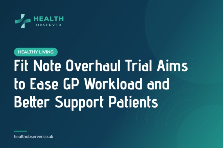 Fit Note Overhaul Trial Aims to Ease GP Workload and Better Support Patients