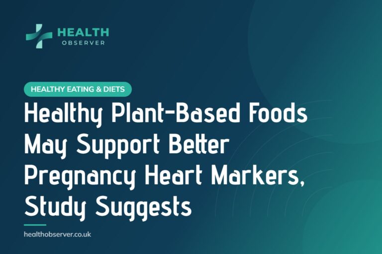 Healthy Plant-Based Foods May Support Better Pregnancy Heart Markers, Study Suggests