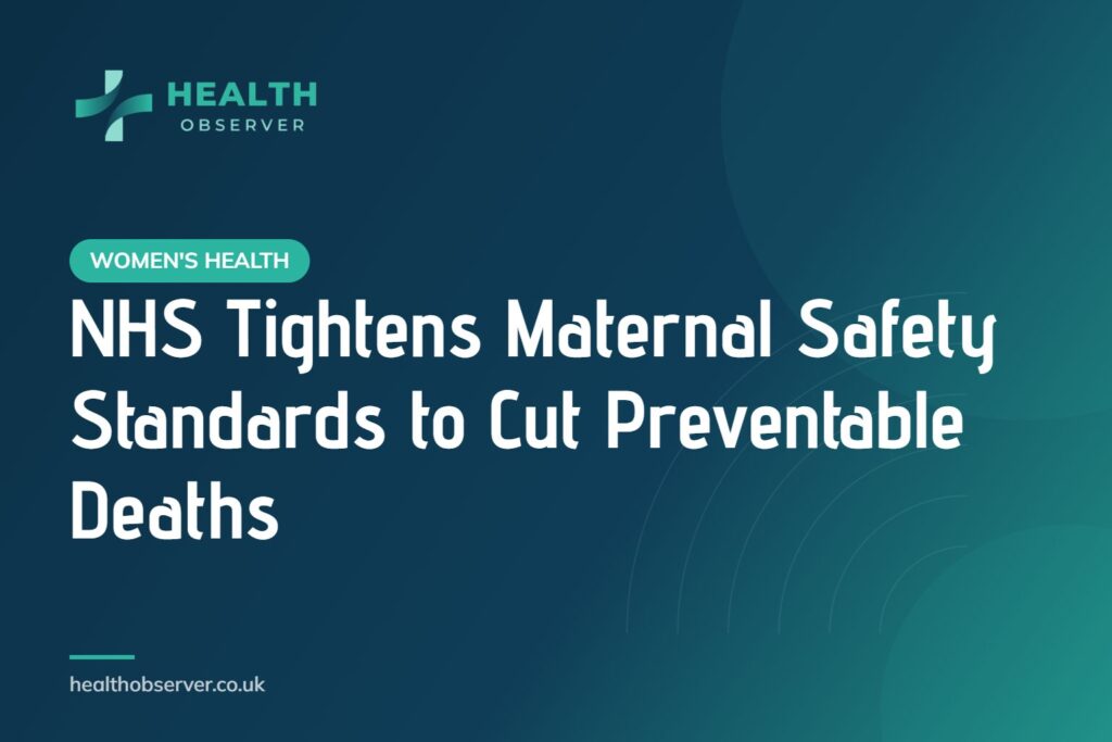 NHS Tightens Maternal Safety Standards to Cut Preventable Deaths