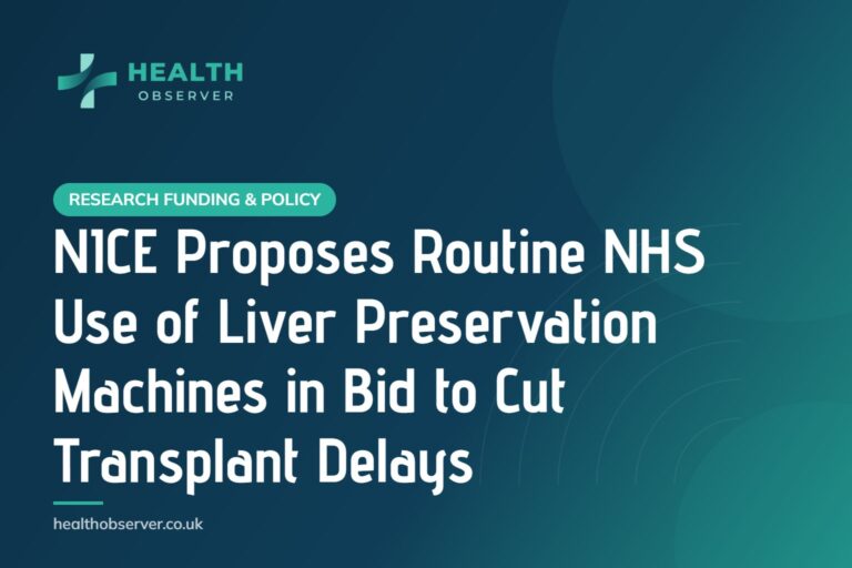 NICE Proposes Routine NHS Use of Liver Preservation Machines in Bid to Cut Transplant Delays