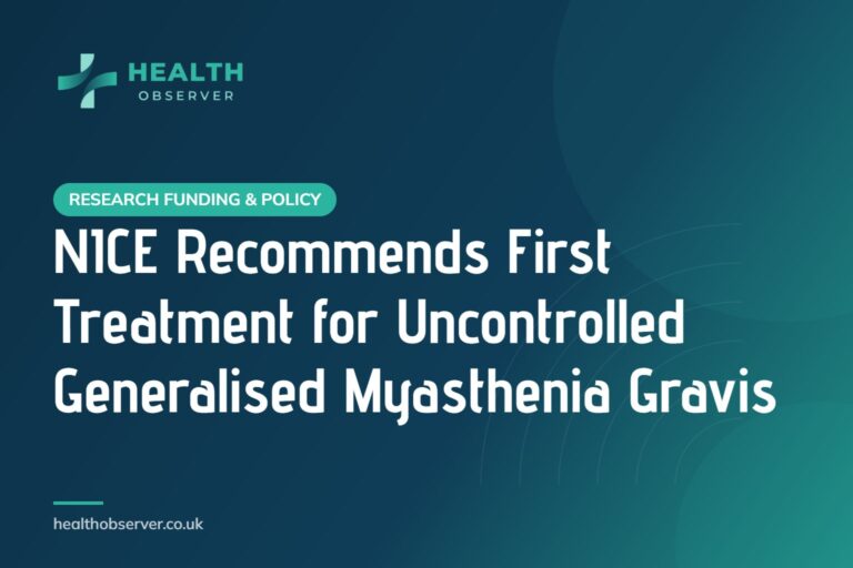 NICE Recommends First Treatment for Uncontrolled Generalised Myasthenia Gravis