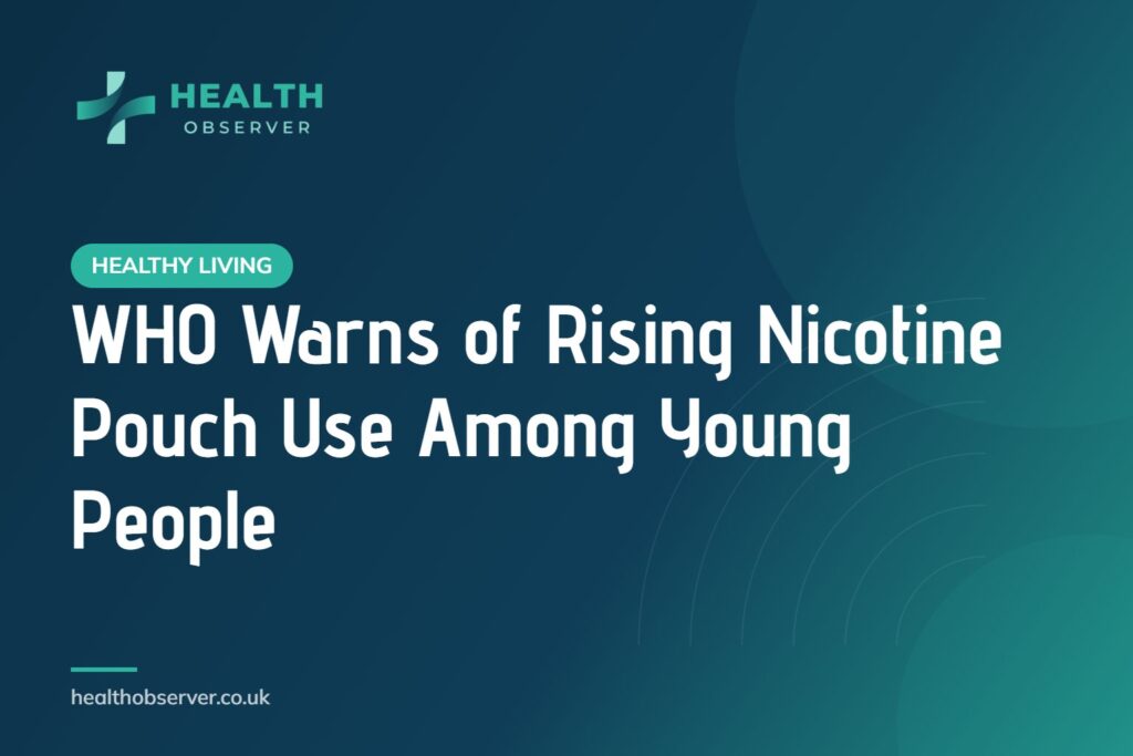 WHO Warns of Rising Nicotine Pouch Use Among Young People