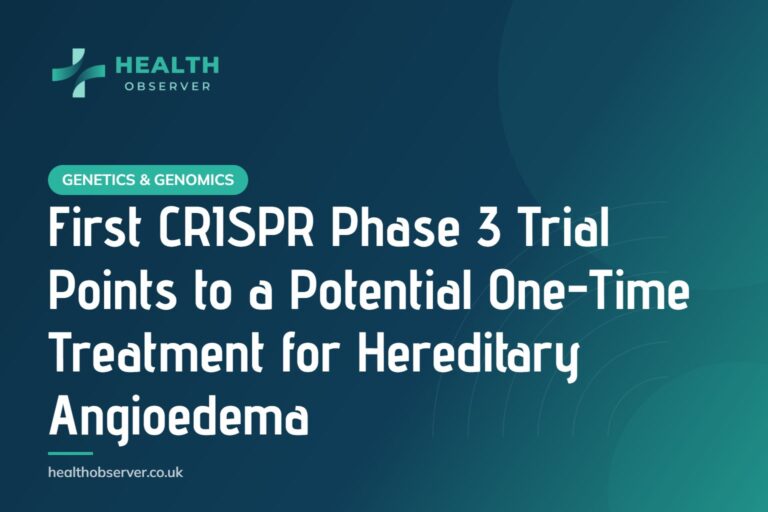 First CRISPR Phase 3 Trial Points to a Potential One-Time Treatment for Hereditary Angioedema