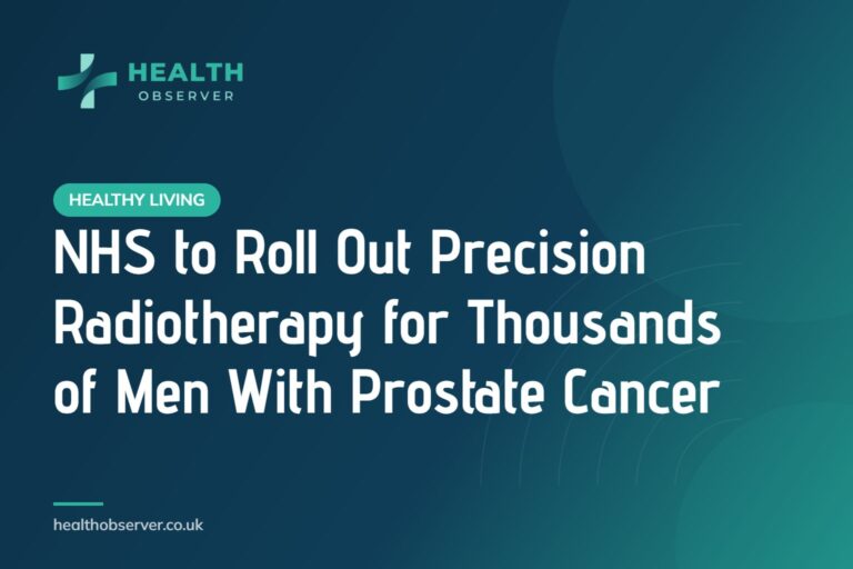 NHS to Roll Out Precision Radiotherapy for Thousands of Men With Prostate Cancer