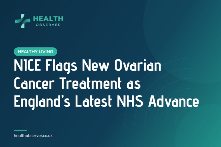 NICE Flags New Ovarian Cancer Treatment as England’s Latest NHS Advance