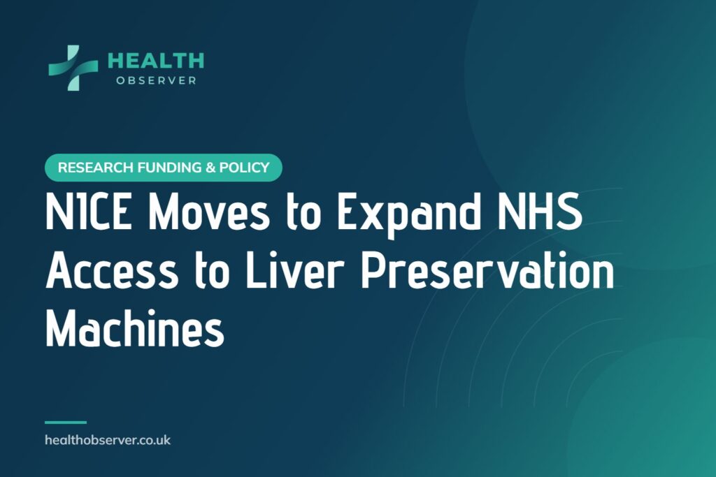 NICE Moves to Expand NHS Access to Liver Preservation Machines