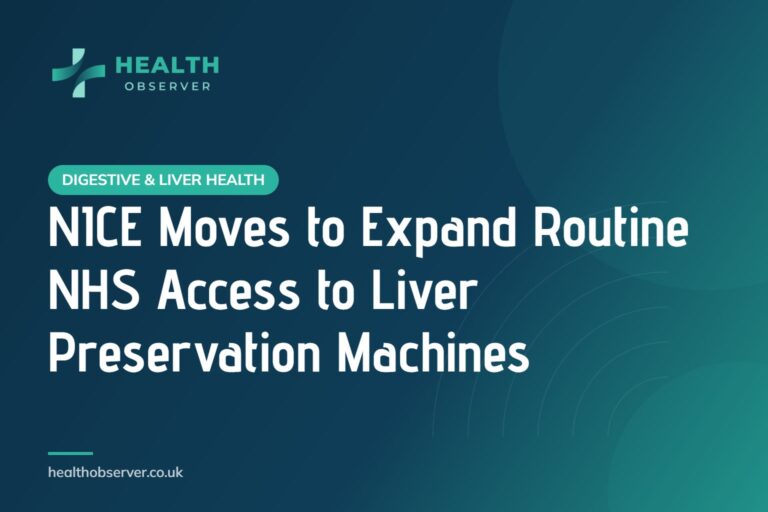 NICE Moves to Expand Routine NHS Access to Liver Preservation Machines