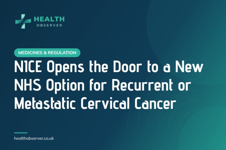 NICE Opens the Door to a New NHS Option for Recurrent or Metastatic Cervical Cancer