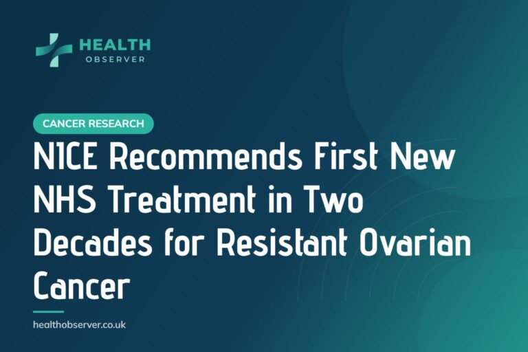 NICE Recommends First New NHS Treatment in Two Decades for Resistant Ovarian Cancer