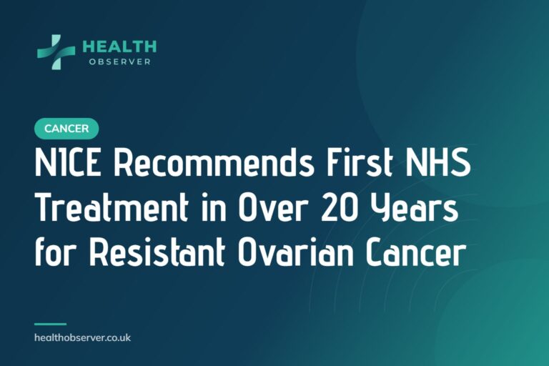 NICE Recommends First NHS Treatment in Over 20 Years for Resistant Ovarian Cancer