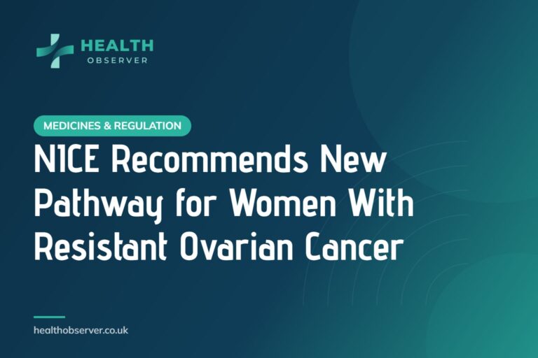 NICE Recommends New Pathway for Women With Resistant Ovarian Cancer