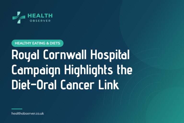 Royal Cornwall Hospital Campaign Highlights the Diet–Oral Cancer Link