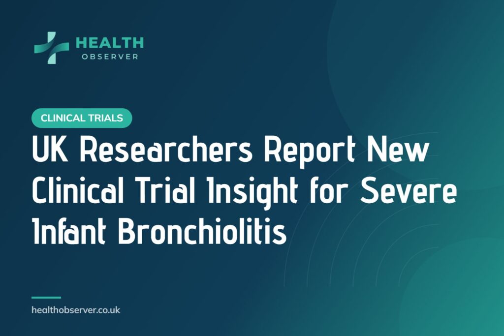 UK Researchers Report New Clinical Trial Insight for Severe Infant Bronchiolitis