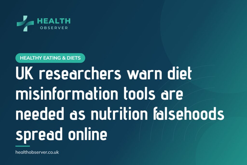 UK researchers warn diet misinformation tools are needed as nutrition falsehoods spread online