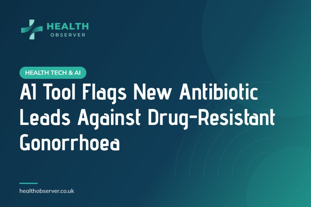 AI Tool Flags New Antibiotic Leads Against Drug-Resistant Gonorrhoea