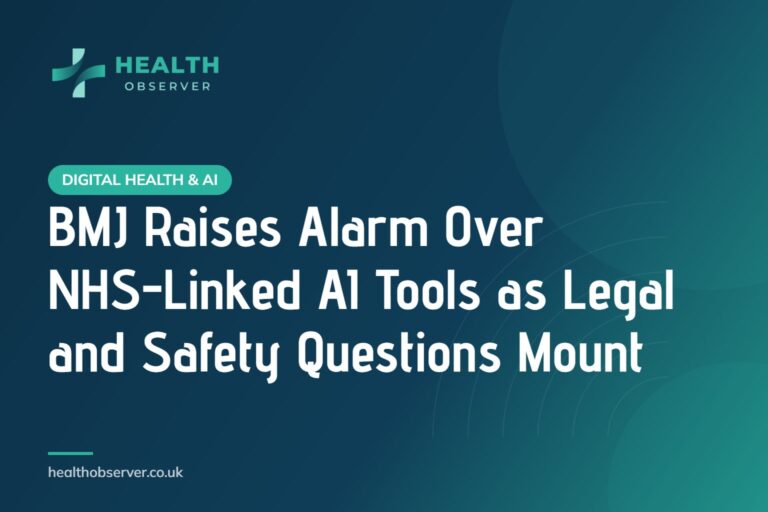 BMJ Raises Alarm Over NHS-Linked AI Tools as Legal and Safety Questions Mount