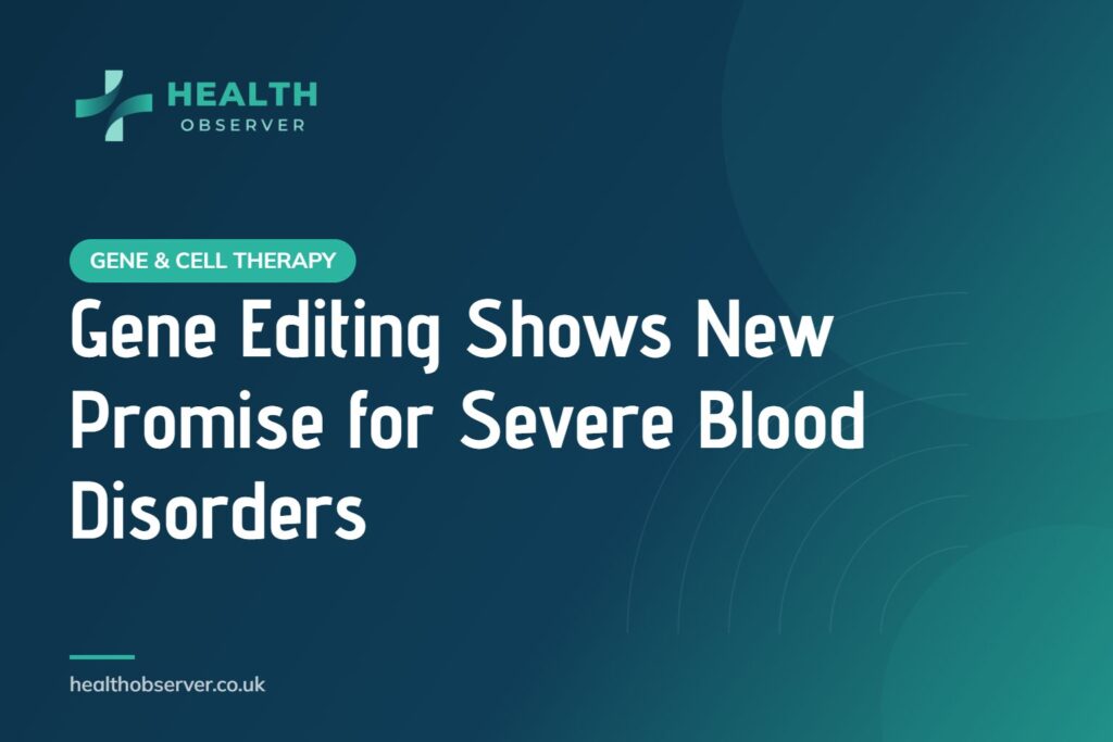Gene Editing Shows New Promise for Severe Blood Disorders