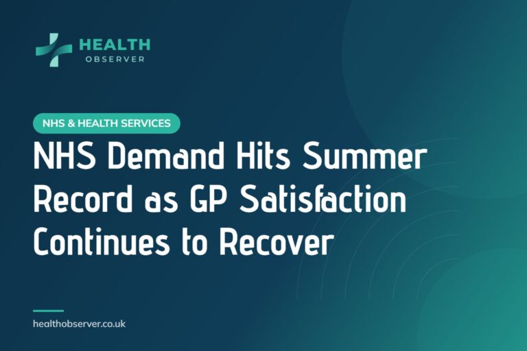 NHS Demand Hits Summer Record as GP Satisfaction Continues to Recover