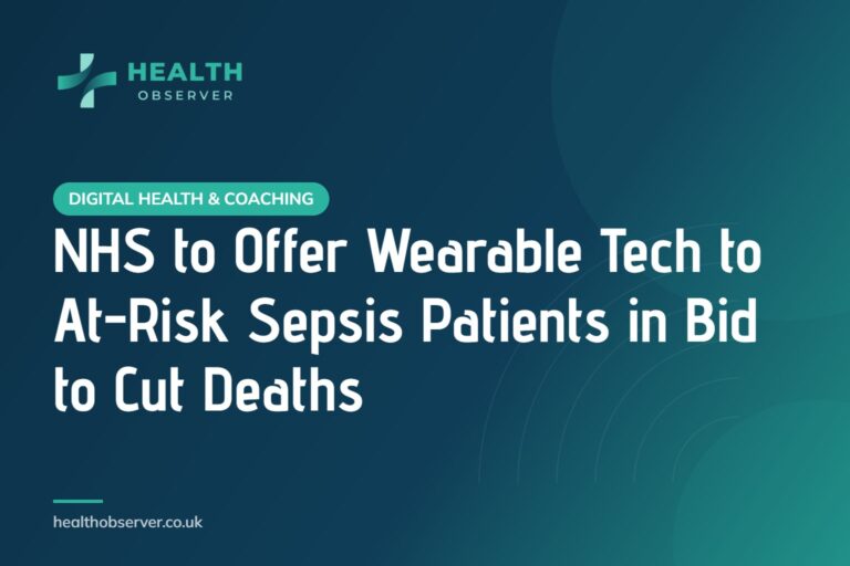 NHS to Offer Wearable Tech to At-Risk Sepsis Patients in Bid to Cut Deaths