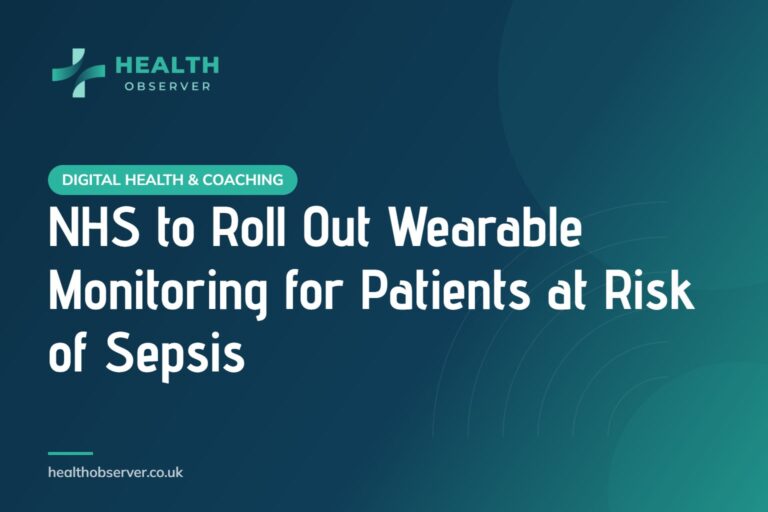 NHS to Roll Out Wearable Monitoring for Patients at Risk of Sepsis