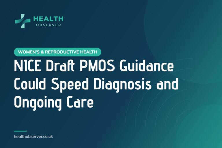 NICE Draft PMOS Guidance Could Speed Diagnosis and Ongoing Care