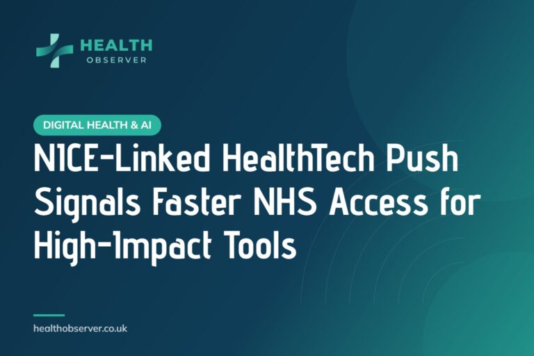 NICE-Linked HealthTech Push Signals Faster NHS Access for High-Impact Tools