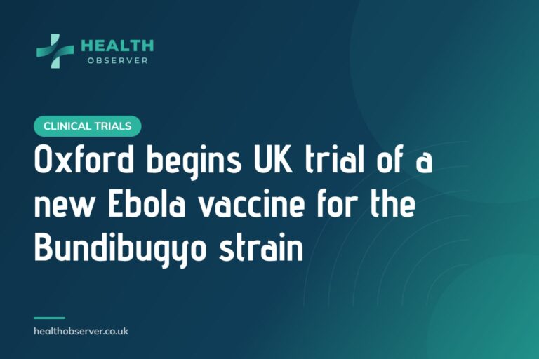 Oxford begins UK trial of a new Ebola vaccine for the Bundibugyo strain