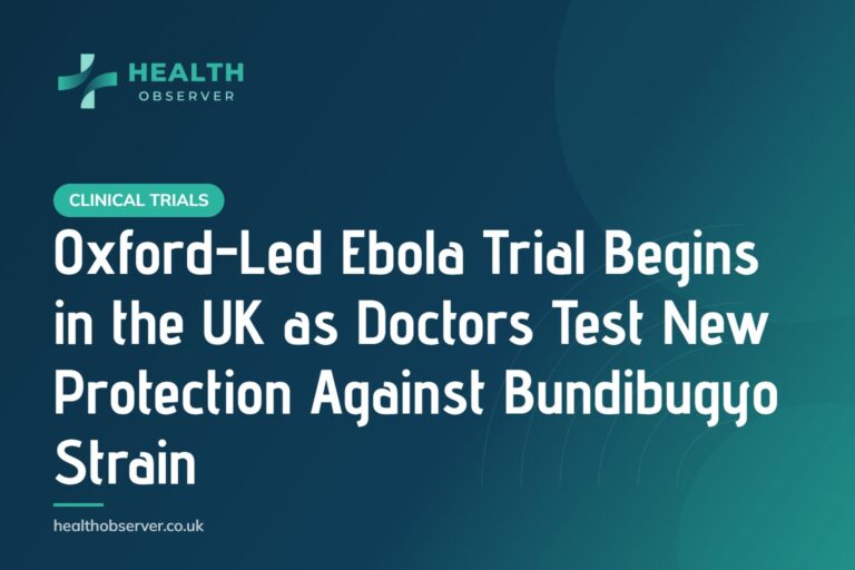Oxford-Led Ebola Trial Begins in the UK as Doctors Test New Protection Against Bundibugyo Strain