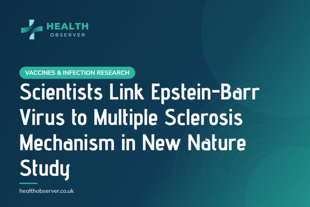Scientists Link Epstein-Barr Virus to Multiple Sclerosis Mechanism in New Nature Study
