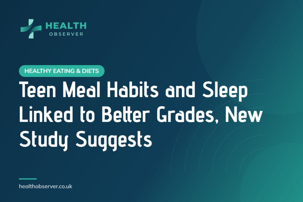 Teen Meal Habits and Sleep Linked to Better Grades, New Study Suggests