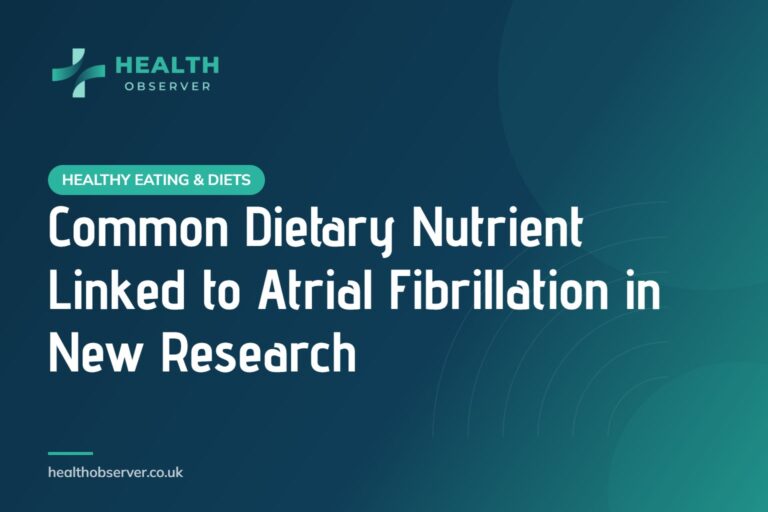Common Dietary Nutrient Linked to Atrial Fibrillation in New Research