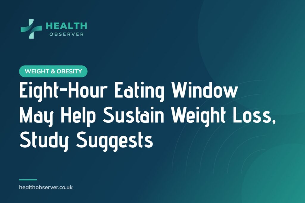 Eight-Hour Eating Window May Help Sustain Weight Loss, Study Suggests