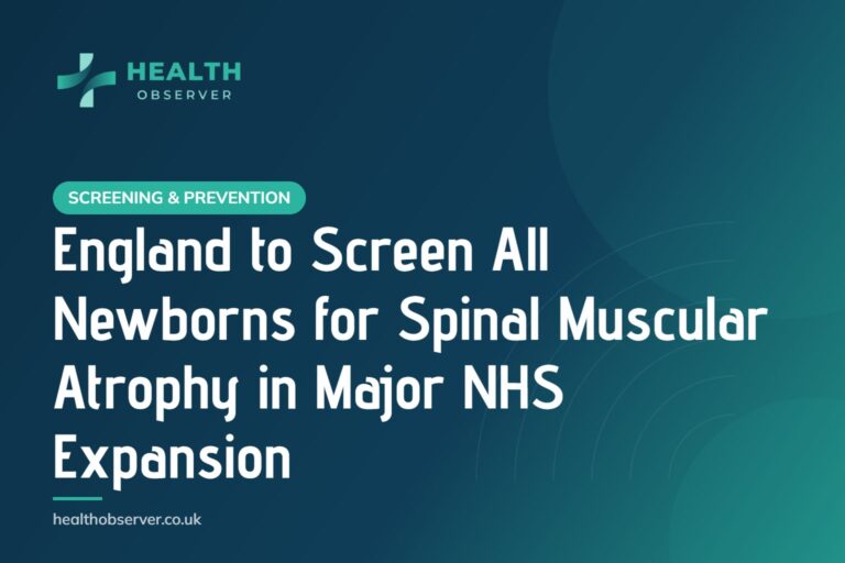 England to Screen All Newborns for Spinal Muscular Atrophy in Major NHS Expansion