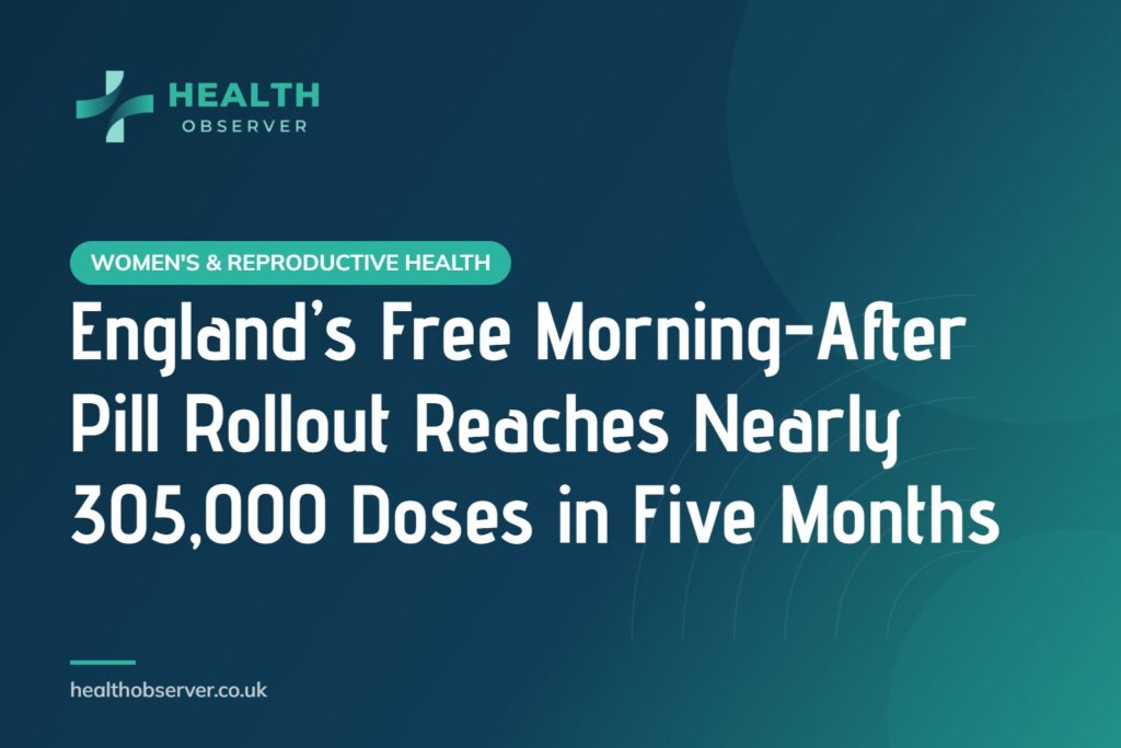 England’s Free Morning-After Pill Rollout Reaches Nearly 305,000 Doses in Five Months