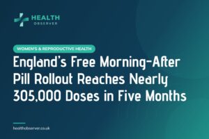 England’s Free Morning-After Pill Rollout Reaches Nearly 305,000 Doses in Five Months