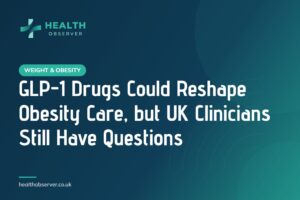 GLP-1 Drugs Could Reshape Obesity Care, but UK Clinicians Still Have Questions