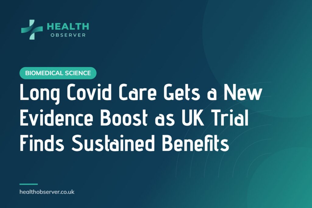 Long Covid Care Gets a New Evidence Boost as UK Trial Finds Sustained Benefits