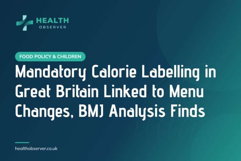 Mandatory Calorie Labelling in Great Britain Linked to Menu Changes, BMJ Analysis Finds