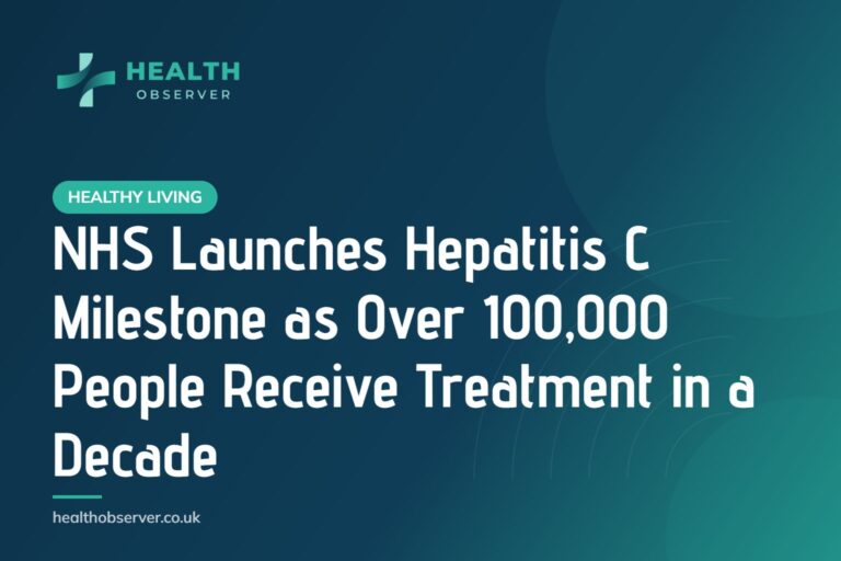 NHS Launches Hepatitis C Milestone as Over 100,000 People Receive Treatment in a Decade