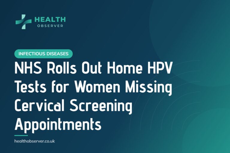 NHS Rolls Out Home HPV Tests for Women Missing Cervical Screening Appointments