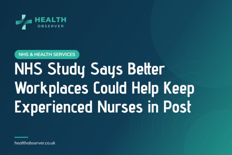 NHS Study Says Better Workplaces Could Help Keep Experienced Nurses in Post