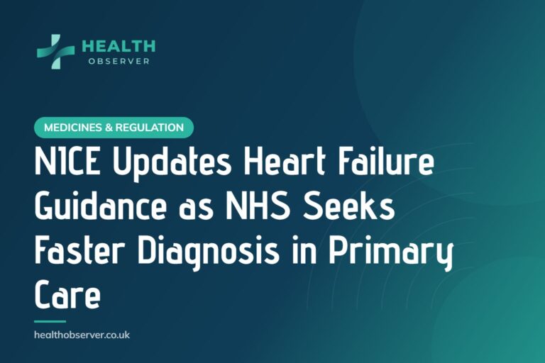 NICE Updates Heart Failure Guidance as NHS Seeks Faster Diagnosis in Primary Care