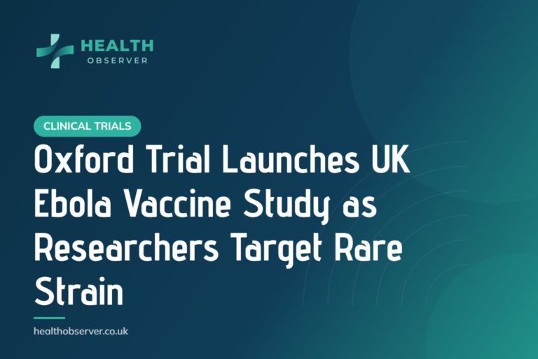 Oxford Trial Launches UK Ebola Vaccine Study as Researchers Target Rare Strain