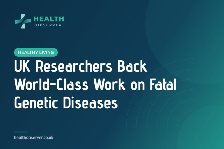UK Researchers Back World-Class Work on Fatal Genetic Diseases