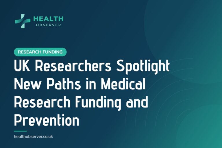 UK Researchers Spotlight New Paths in Medical Research Funding and Prevention